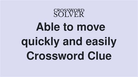 able to move easily crossword clue|Able to move easily and gracefully Crossword Clue.